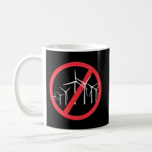 No To Wind Turbines Enough Stop It Say No To Wind  Coffee Mug