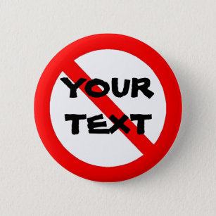 NO TO...- YOUR OWN TEXT BUTTON
