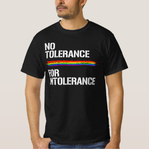 NO TOLERANCE FOR INTOLERANCE T-Shirt