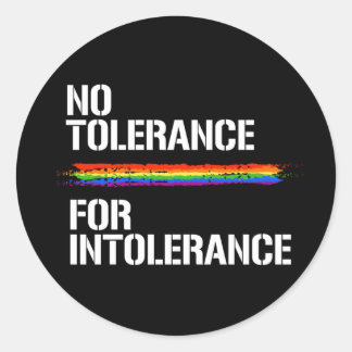 NO TOLERANCE FOR INTOLERANCE T-Shirt Classic Round Sticker
