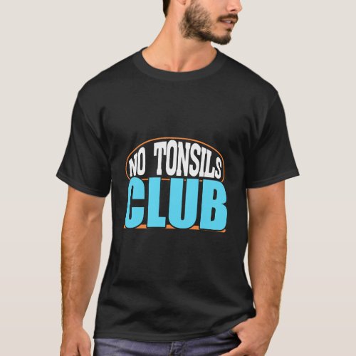 No Tonsils Club Funny Boys Girls Recover After Gag T_Shirt