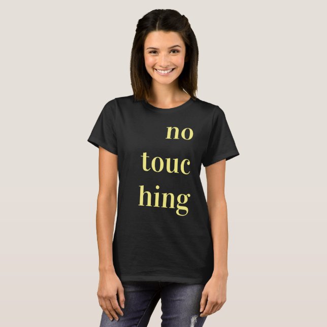 no touc hing T-Shirt (Front Full)