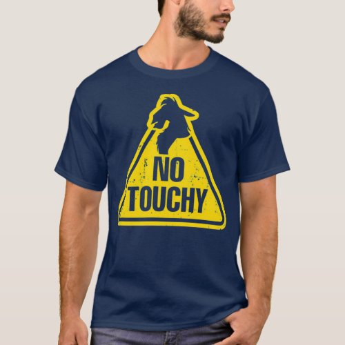 No Touchy  T_Shirt