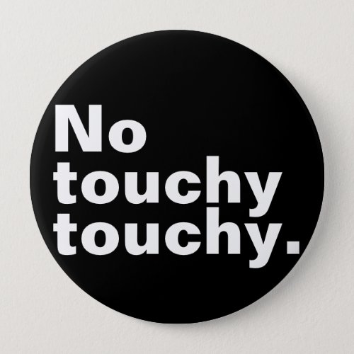 No touchy touchy funny introverted design  button