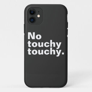 No touchy touchy funny introverted design iPhone 11 case