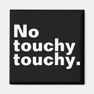 No touchy touchy funny introverted design magnet