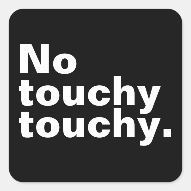No touchy touchy funny introverted design  square sticker (Front)