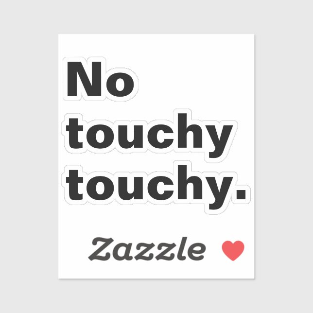 No touchy touchy funny introverted design  sticker (Sheet)