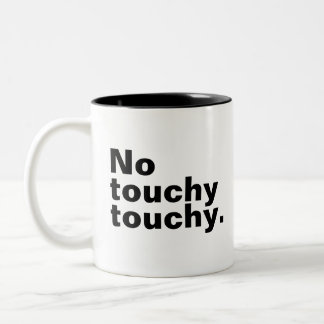 No touchy touchy funny introverted design  Two-Tone coffee mug