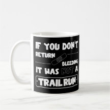 No trail run if you don't get back bleeding