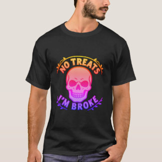No Treats I'm Broke Sarcastic Skull Halloween T-Shirt