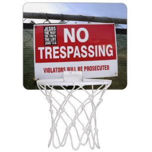 NO TRESPASSING Sign and ... Mini Basketball Hoop
