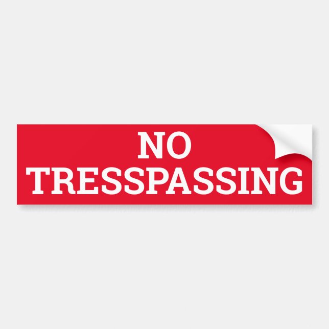 NO TRESPASSING sign/sticker Bumper Sticker (Front)