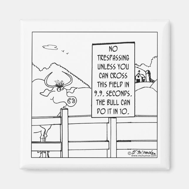 No Trespassing Unless You're Faster Than a Bull Magnet (Front)