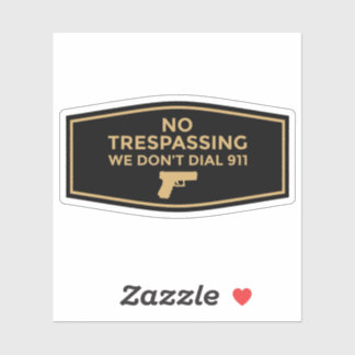 No Trespassing We Don't Dial 911 Sticker