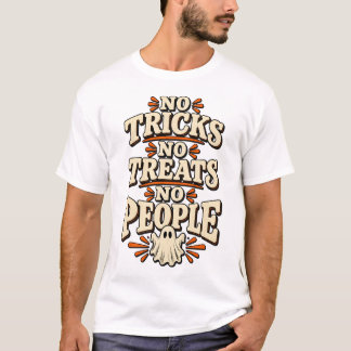 No Tricks No Treats No People T-Shirt