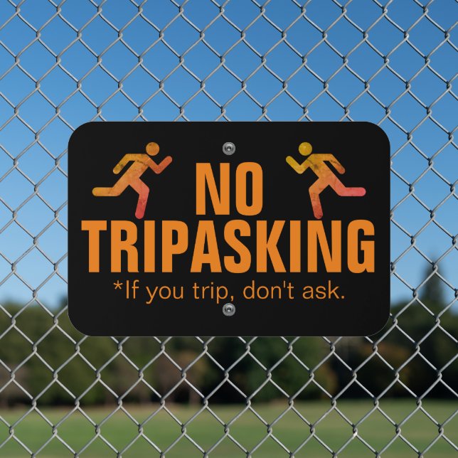 No Trip Asking Metal Sign (In Situ(Fence))