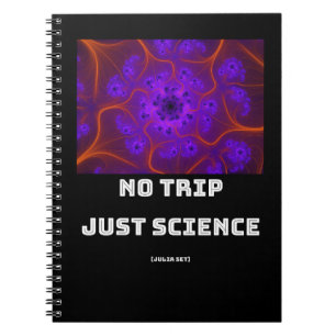 No Trip Just Science Mandelbrot Julia Set Fractal Notebook