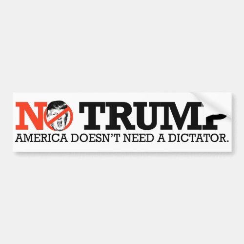 NO TRUMP _ America doesnt need a dictator _ Bumper Sticker