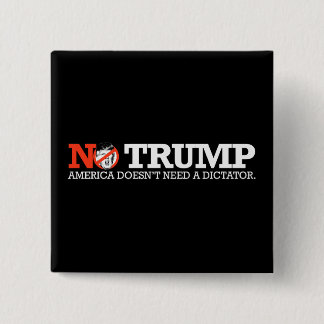 NO TRUMP - America doesn't need a dictator - - .pn Button