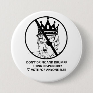 No Trump Button: Don't Drink and Drumpf Pinback Button
