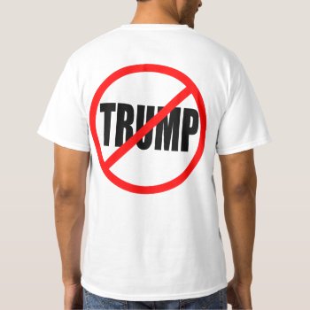 "no Trump" (double-sided) T-shirt by trumpdump at Zazzle