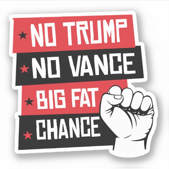No Trump No Vance Big Fat Chance Sticker (Front)