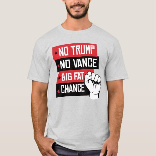 No Trump No Vance Big Fat Chance T_Shirt