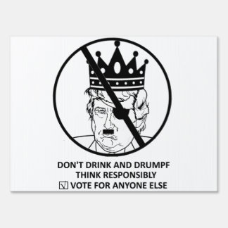 No Trump Sign: Don't Drink and Drumpf Yard Sign