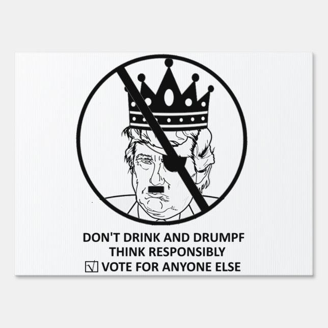 No Trump Sign: Don't Drink and Drumpf Yard Sign (Back)