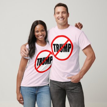 'no Trump' T-shirt by trumpdump at Zazzle