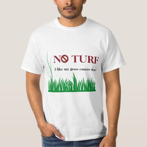 No Turf _ I like my grass cancer free T_Shirt