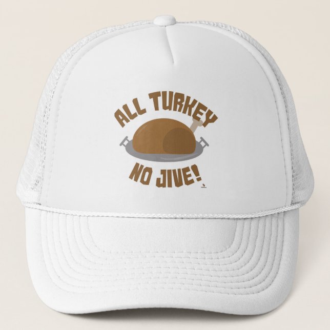 No Turkey All Jive Thanksgiving Fun Motto Trucker Hat (Front)