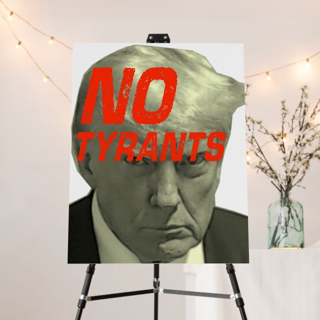 No Tyrants Foam Board Sign (In Situ (Stand))