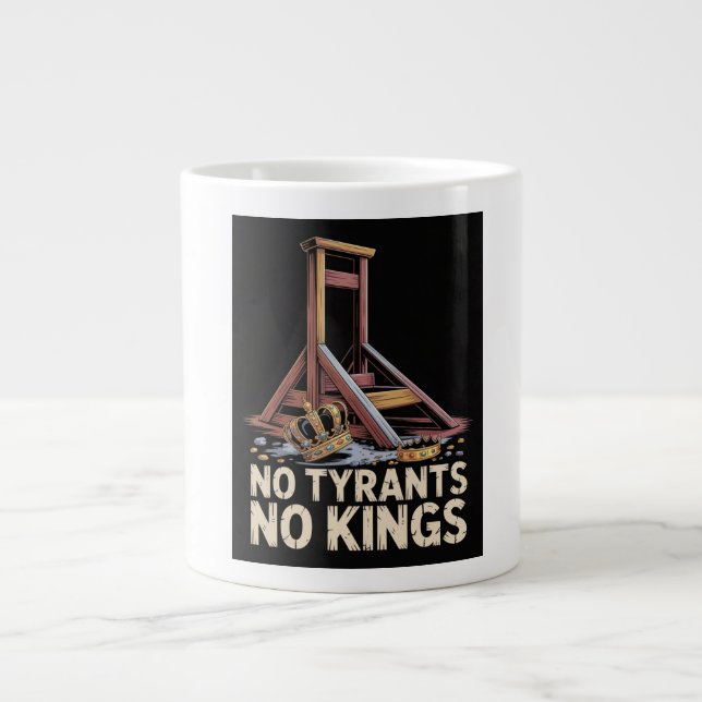 No Tyrants No Kings Giant Coffee Mug (Front)