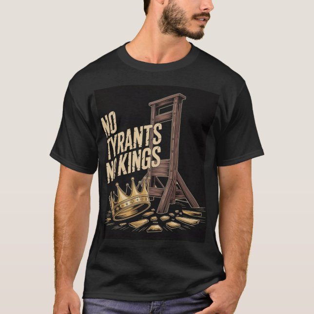 No Tyrants No Kings T-Shirt (Front)