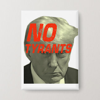 No Tyrants, No Trump Button