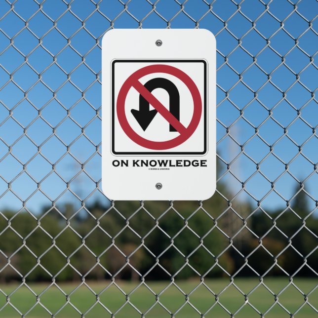 No U-Turn On Knowledge Transportation Sign Humor (In Situ(Fence))