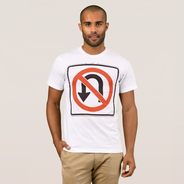 No U-Turn Sign Traffic Safety Road Symbol T-Shirt (Front Full)