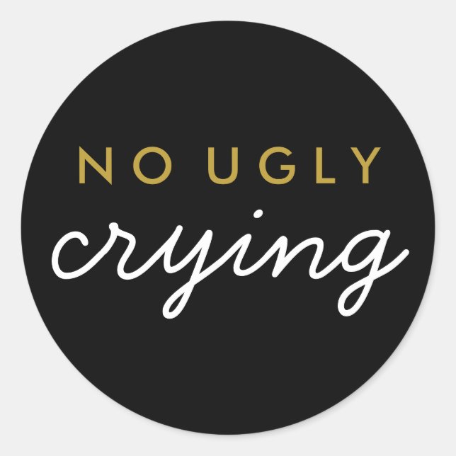 No Ugly Crying Wedding Favor Sticker Black Gold (Front)