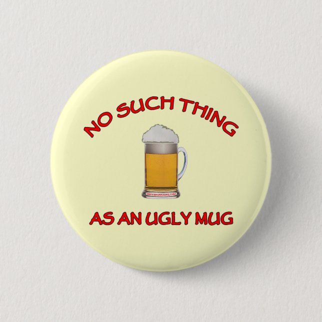 No Ugly Mug Pinback Button (Front)