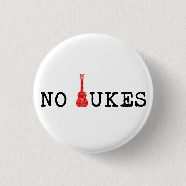 No Ukes Badge Pinback Button (Front)