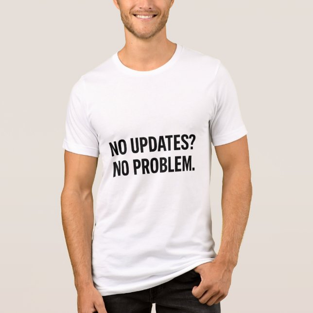 No Update No Problem Tri-Blend Shirt (Front)
