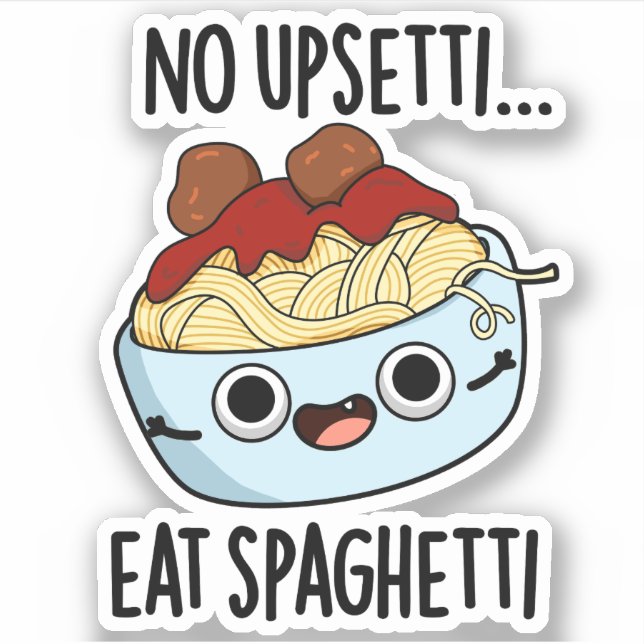 No Upsetti Eat Spaghetti Funny Food Pun  Sticker (Front)