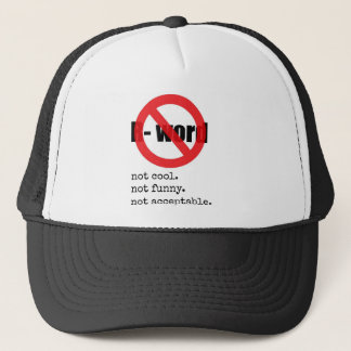 no using the R-word Trucker Hat