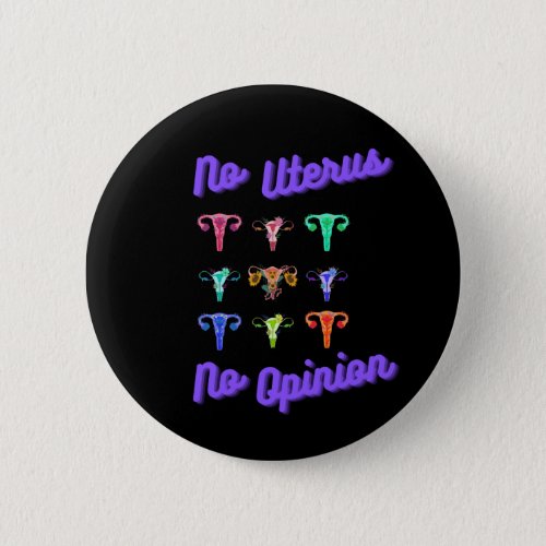 No Uterus No Opinion Button