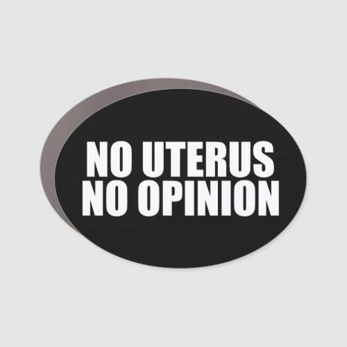 No Uterus No Opinion Car Magnet