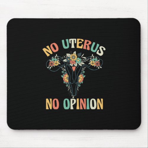 No Uterus No Opinion Mouse Pad