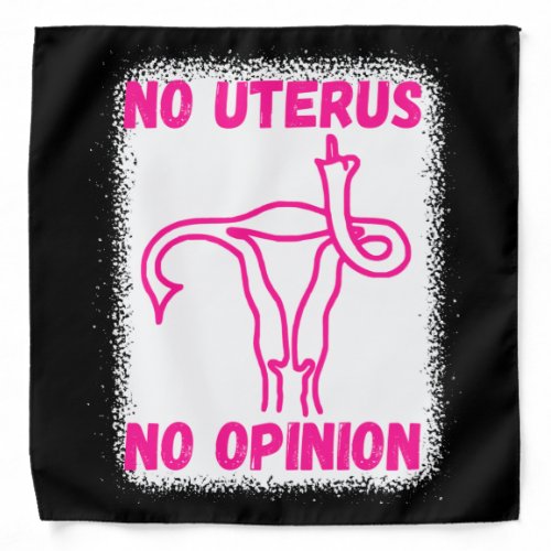 No uterus no opinion pro choice bandana
