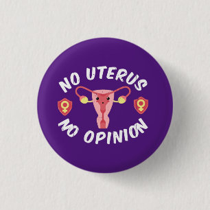 No Uterus, No Opinion Pro-Choice Button